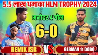 Remix Jamshedpur 06 🆚 00 German 11 Dobo | 2nd Round Match At - HLM TROPHY 2024