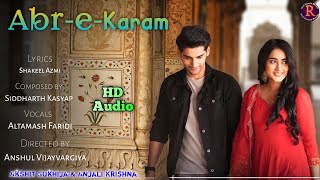 Abr-E-Karam (HD Audio Song) | Altamash Faridi | Shakeel Azmi | Akshit Sukhija & Anjali Krishna