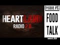 Heartland Radio Ep. 51 - Food Talk