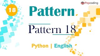 Pattern 18 | Module : Basics of Programming | In English | Python | Video_18