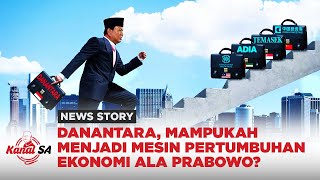 Danantara, Mampukah Menjadi Mesin Pertumbuhan Ekonomi Ala Prabowo