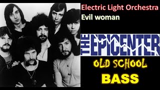 Electric Light Orchestra- Evil woman EPICENTER BASS OLD SCHOOL  🎧🔊