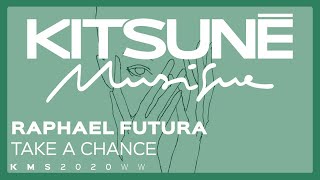 Raphael Futura - Take a Chance | Kitsuné Musique