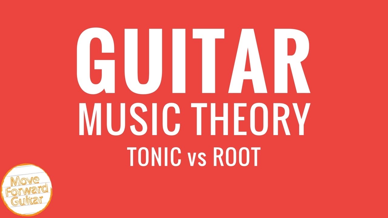 Guitar Music Theory - Tonic Vs Root Note - YouTube