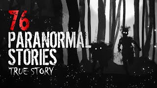 76 True Paranormal Stories | 04 Hours 15 Mins | Paranormal M
