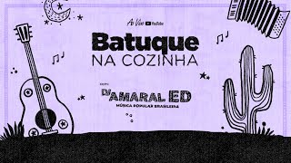 Batuque na Cozinha 38 - DJ Amaral Ed - Música Popular Brasileira - Brasilidades - MPB