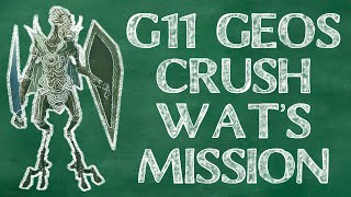 Crush Wat's Mission w/G11 Geos!