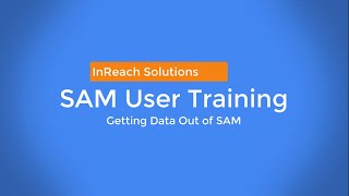Get Started - Use & Build Reports in SAM