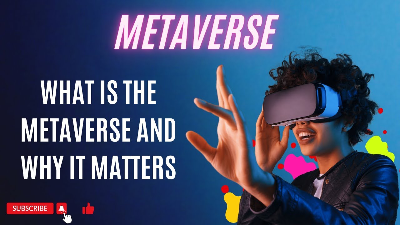 What Is The Metaverse And Why It Matters || The Metaverse Explained ...