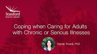Coping when Caring for Adults with Chronic or Serious Illnesses
