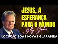 Billy Graham Clássicos - JESUS, A ESPERANÇA PARA O MUNDO. Dublado em Português.