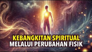 Jika Anda Mengalami PERUBAHAN FISIK Ini, Anda Sedang Mengalami Kebangkitan Spiritual yang INTENS