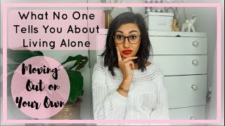WHAT NO ONE TELLS YOU ABOUT LIVING ALONE | Moving Out for the First Time