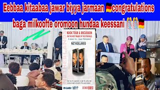 Eebbaa kitaabaa jawar  biyya jarmaan🇩🇪congratulations baga milkoofte oromoon hundaa