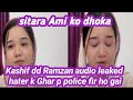 sitara haters k Ghar police fir ho gai _Ami ko dhuka slma p case _ Ramzan audio leaked_ sorry 🙏