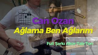 Can Ozan - Ağlama Ben Ağlarım (Akor+Tab+Ton) #canozan