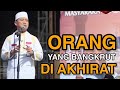 ORANG YANG BANGKRUT DI AKHIRAT - USTADZ DAS’AD LATIF