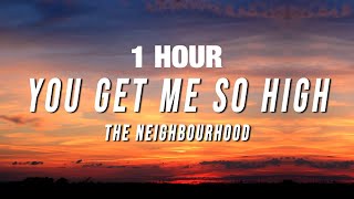 [1 HOUR] The Neighbourhood - You Get Me So High (TikTok Remix) [Lyrics]