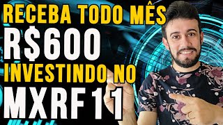 QUANTAS COTAS PRECISA COMPRAR DO MXRF11 PARA GANHAR R$ 600,00 TODOS O MESES ?