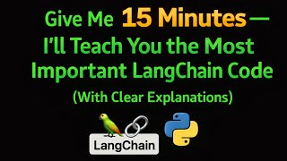 Give Me 15 Minutes — I’ll Teach You the Most Important LangChain Code (With Clear Explanations)