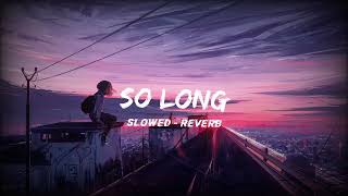 Killval- So Long (Slowed - Reverb )