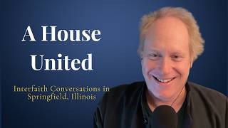 Ep. 2: From Doubt to Devotion--A Baha'i Scholar's Journey--and Springfield's Interfaith History
