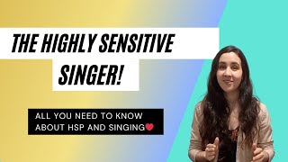 The Highly Sensitive Singer! (HSP And Voice)