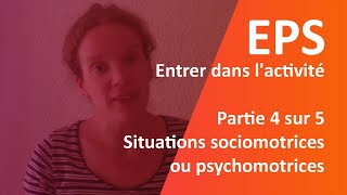 EPS, entrer dans l'activité, Partie 4/5,  Situations sociomotrices ou psychomotrices