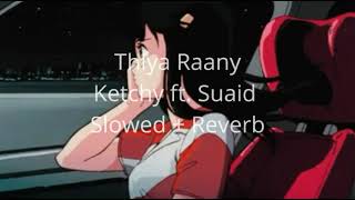 Thiya Raany katchey ft. Suaid  (slowed + reverb) (better with 🎧)