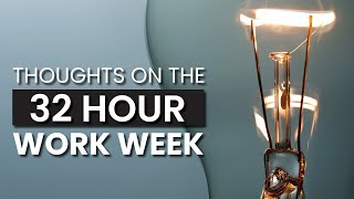 Thoughts On The 32-Hour Workweek (Can You Work Less And Still Climb The Ladder?)