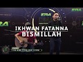 #ERADMA17 - Karpet Digital : Ikhwan Fatanna - Bismillah