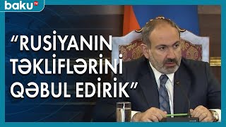 Paşinyan: Rusiyanın təkliflərini qəbul edirik - Baku TV