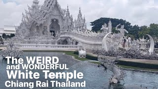 The WEIRD and WONDERFUL White Temple. Chiang Rai Thailand