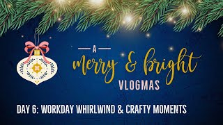 Vlogmas Day 6: Workday Whirlwind, Crafty Moments, and Coyote Serenades