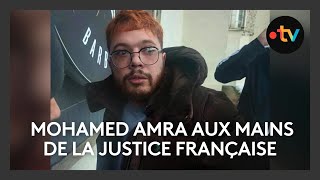 Mohamed Amra de retour en France va faire face aux juges français