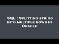 SQL : Splitting string into multiple rows in Oracle