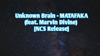 Unknown Brain - MATAFAKA feat. Marvin Divine [NCS Release] ( copyright free)
