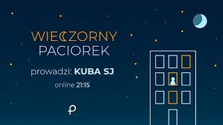 Życie oczekuje konkretów - Wieczorny Paciorek z Kubą (02.04.2019) Ignacjański Rachunek Sumienia