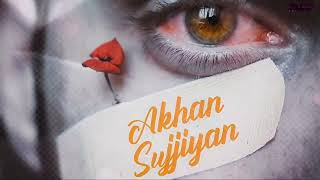 Akhan Sujjiyan 💔 Full Song | The Lenders | Sync | Rabb Sukh Rakhey | The Lenders Music
