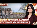 Russia-Ukraine War: Russia Advances, Captures Key Village Near Kupiansk | GRAVITAS