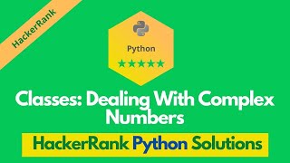 HackerRank Classes: Dealing with Complex Numbers problem solution in Python | Python solutions
