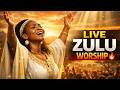 African Worship Live 🔥 Zulu Gospel Praise That Brings Peace & Healing