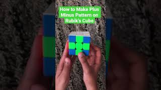 How to Make Plus Minus Pattern on Rubik’s Cube!