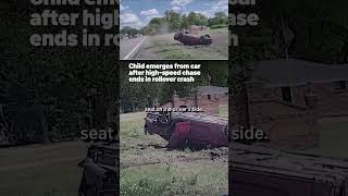 Child emerges from car after high-speed chase ends in rollover crash