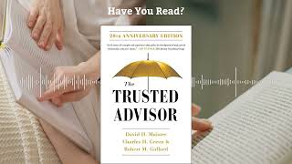 The Trusted Advisor by David H. Maister, Charles H. Green, and Robert M. Galford – Book Summary