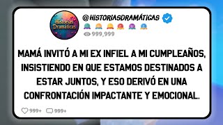 Mamá Invitó A Mi Ex Infiel A Mi Cumpleaños, Insistiendo En Que Estamos Destinados A Estar Juntos,...