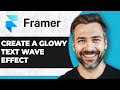 How to Create a Glowy Text Wave Effect in Framer (Step By Step) (2026 Guide)