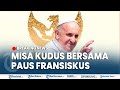 🔴 LIVE MISA KUDUS BERSAMA PAUS FRANSISKUS di Gelora Bung Karno Jakarta