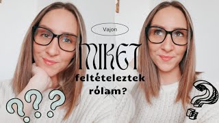 Miket feltételeztek rólam? - Ti írtátok!