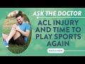 Ask the Doctor: ACL injury and time to play sports again